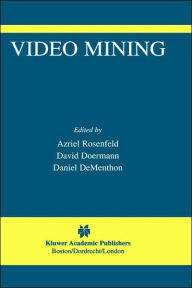 Title: Video Mining / Edition 1, Author: Azriel Rosenfeld