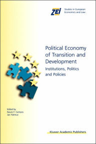 Title: Political Economy of Transition and Development: Institutions, Politics and Policies / Edition 1, Author: Nauro F. Campos