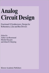 Title: Analog Circuit Design: Fractional-N Synthesizers, Design for Robustness, Line and Bus Drivers / Edition 1, Author: Arthur H.M. van Roermund