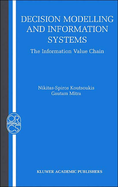 Decision Modelling and Information Systems: The Information Value Chain / Edition 1