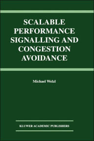 Title: Scalable Performance Signalling and Congestion Avoidance / Edition 1, Author: Michael Welzl