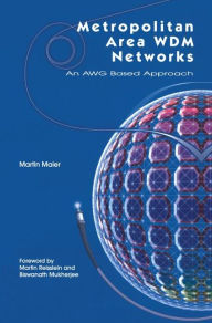 Title: Metropolitan Area WDM Networks: An AWG Based Approach / Edition 1, Author: Martin Maier
