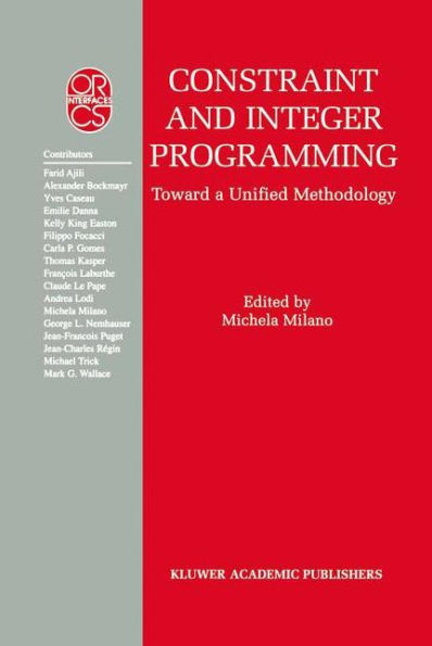 Constraint and Integer Programming: Toward a Unified Methodology / Edition 1