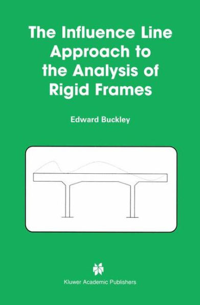 The Influence Line Approach to the Analysis of Rigid Frames / Edition 1