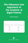 The Influence Line Approach to the Analysis of Rigid Frames / Edition 1