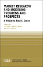 Marketing Research and Modeling: Progress and Prospects: A Tribute to Paul E. Green / Edition 1