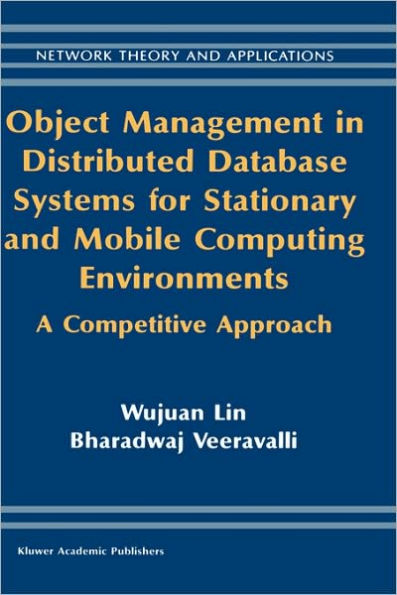 Object Management in Distributed Database Systems for Stationary and Mobile Computing Environments: A Competitive Approach / Edition 1