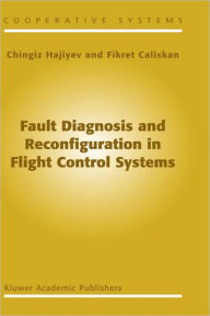 Title: Fault Diagnosis and Reconfiguration in Flight Control Systems / Edition 1, Author: C. Hajiyev