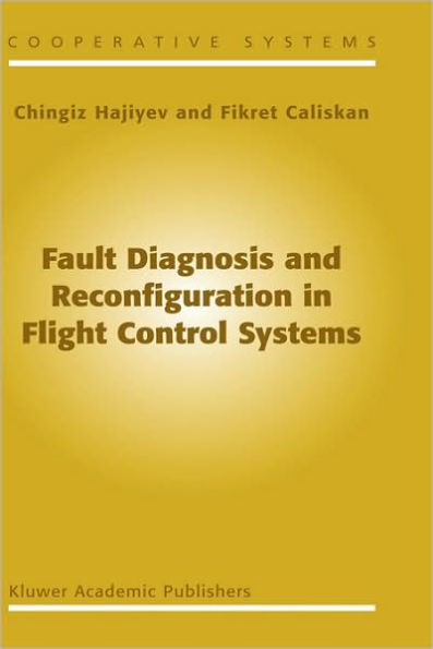 Fault Diagnosis and Reconfiguration in Flight Control Systems / Edition 1