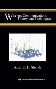 Title: Wireless Communications: Theory and Techniques, Author: Asrar U.H. Sheikh