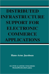 Title: Distributed Infrastructure Support for Electronic Commerce Applications, Author: Hans-Arno Jacobsen