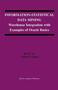 Information-Statistical Data Mining: Warehouse Integration with Examples of Oracle Basics / Edition 1