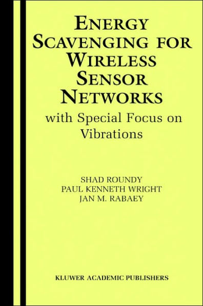 Energy Scavenging for Wireless Sensor Networks: with Special Focus on Vibrations / Edition 1