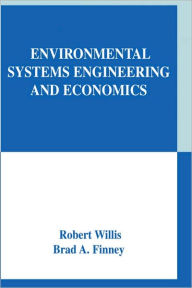 Title: Environmental Systems Engineering and Economics / Edition 1, Author: Robert Willis