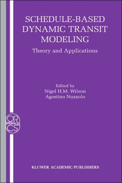 Schedule-Based Dynamic Transit Modeling: Theory and Applications / Edition 1