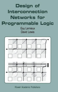 Title: Design of Interconnection Networks for Programmable Logic, Author: Guy Lemieux