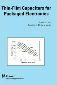 Title: Thin-Film Capacitors for Packaged Electronics / Edition 1, Author: Jain Pushkar
