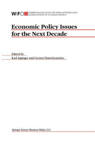 Title: Economic Policy Issues for the Next Decade / Edition 1, Author: Karl Aiginger