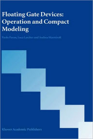 Title: Floating Gate Devices: Operation and Compact Modeling / Edition 1, Author: Paolo Pavan