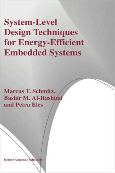 System-Level Design Techniques for Energy-Efficient Embedded Systems / Edition 1