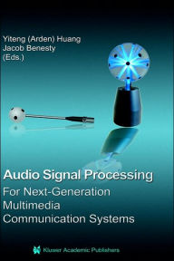 Title: Audio Signal Processing for Next-Generation Multimedia Communication Systems / Edition 1, Author: Yiteng (Arden) Huang