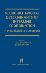 Title: Neuro-Behavioral Determinants of Interlimb Coordination: A multidisciplinary approach / Edition 1, Author: Stephan P. Swinnen
