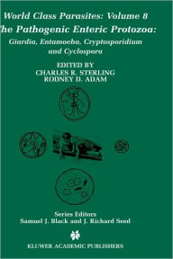 Title: The Pathogenic Enteric Protozoa:: Giardia, Entamoeba, Cryptosporidium and Cyclospora / Edition 1, Author: Charles R. Sterling