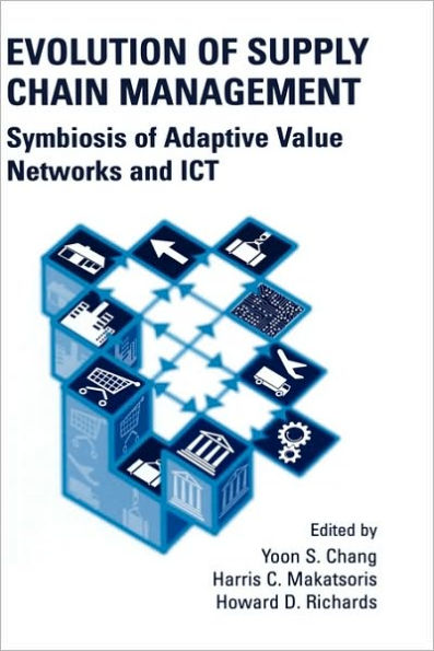 Evolution of Supply Chain Management: Symbiosis of Adaptive Value Networks and ICT / Edition 1