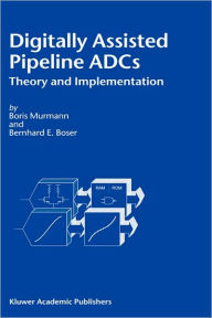 Title: Digitally Assisted Pipeline ADCs: Theory and Implementation / Edition 1, Author: Boris Murmann