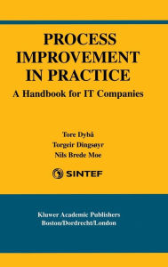 Title: Process Improvement in Practice: A Handbook for IT Companies, Author: Tore Dybå