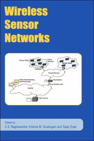 Title: Wireless Sensor Networks / Edition 1, Author: C.S. Raghavendra