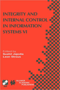 Title: Integrity and Internal Control in Information Systems VI: IFIP TC11 / WG11.5 Sixth Working Conference on Integrity and Internal Control in Information Systems (IICIS) 13-14 November 2003, Lausanne, Switzerland, Author: Sushil Jajodia