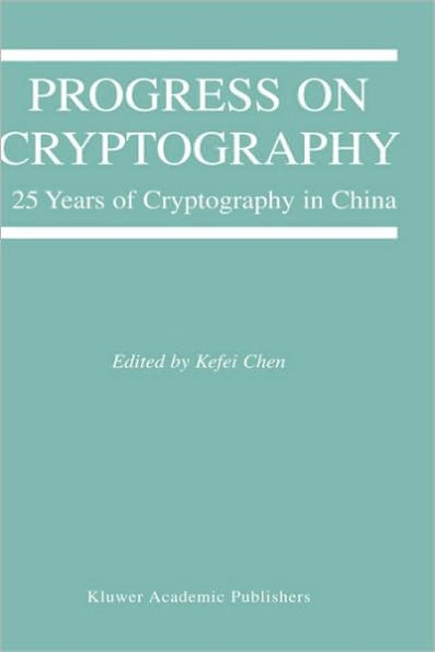 Progress on Cryptography: 25 Years of Cryptography in China / Edition 1