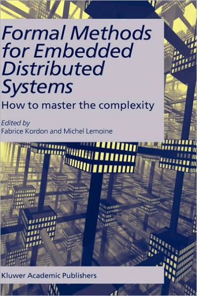 Formal Methods for Embedded Distributed Systems: How to master the complexity / Edition 1