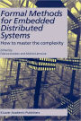 Formal Methods for Embedded Distributed Systems: How to master the complexity / Edition 1