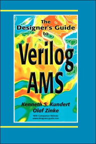 Title: The Designer's Guide to Verilog-AMS / Edition 1, Author: Ken Kundert