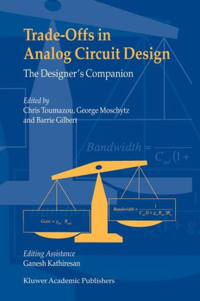 Trade-Offs in Analog Circuit Design: The Designer's Companion / Edition 1