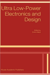 Title: Ultra Low-Power Electronics and Design / Edition 1, Author: E. Macii