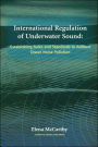 International Regulation of Underwater Sound: Establishing Rules and Standards to Address Ocean Noise Pollution / Edition 1