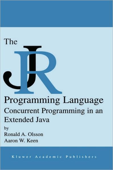 The JR Programming Language: Concurrent Programming in an Extended Java / Edition 1