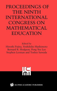 Title: Proceedings of the Ninth International Congress on Mathematical Education / Edition 1, Author: Hiroshi Fujita