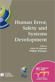 Title: Human Error, Safety and Systems Development: IFIP 18th World Computer Congress TC13 / WG13.5 7th Working Conference on Human Error, Safety and Systems Development 22-27 August 2004 Toulouse, France / Edition 1, Author: Philippe Palanque