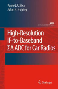 Title: High-Resolution IF-to-Baseband SigmaDelta ADC for Car Radios / Edition 1, Author: Paulo Silva
