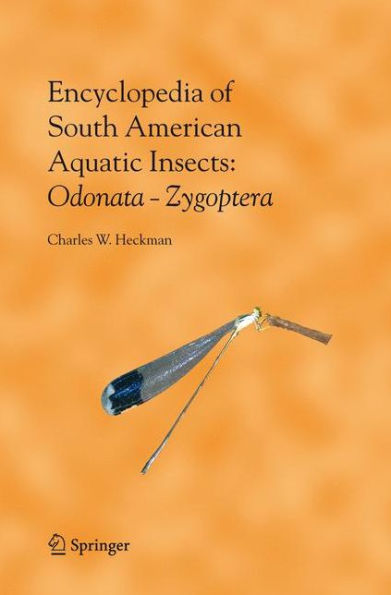 Encyclopedia of South American Aquatic Insects: Odonata - Zygoptera: Illustrated Keys to Known Families, Genera, and Species in South America / Edition 1