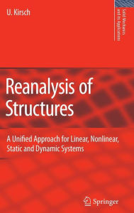 Title: Reanalysis of Structures: A Unified Approach for Linear, Nonlinear, Static and Dynamic Systems / Edition 1, Author: Uri Kirsch