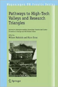 Title: Pathways to High-Tech Valleys and Research Triangles: Innovative Entrepreneurship, Knowledge Transfer and Cluster Formation in Europe and the United States / Edition 1, Author: Willem Hulsink