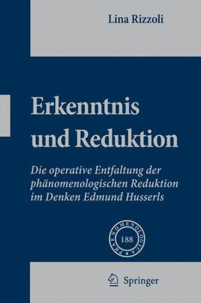 Erkenntnis und Reduktion: Die operative Entfaltung der phï¿½nomenologischen Reduktion im Denken Edmund Husserls / Edition 1