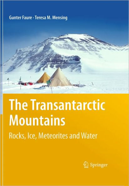 The Transantarctic Mountains: Rocks, Ice, Meteorites and Water / Edition 1