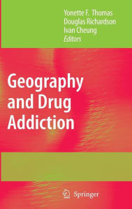 Title: Geography and Drug Addiction / Edition 1, Author: Yonette F. Thomas