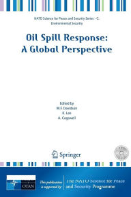 Title: Oil Spill Response: A Global Perspective / Edition 1, Author: Walter F. Davidson